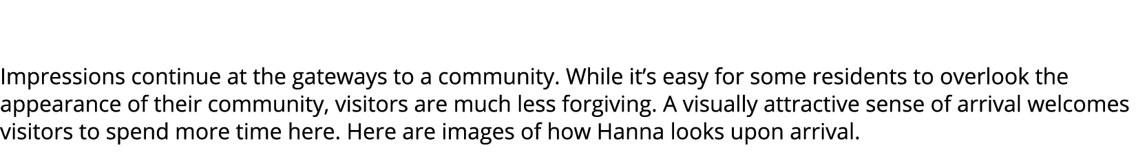  Impressions continue at the gateways to a community. While it’s easy for some residents to overlook the appearance o...