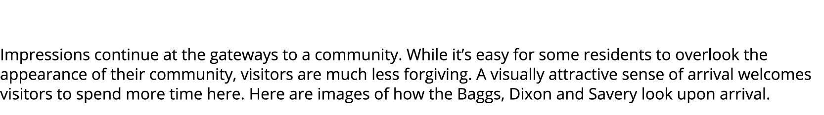  Impressions continue at the gateways to a community. While it’s easy for some residents to overlook the appearance o...