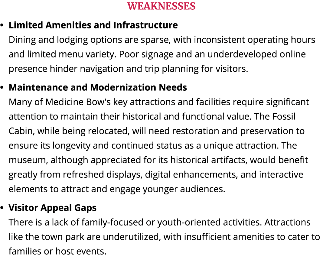 WEAKNESSES Limited Amenities and Infrastructure Dining and lodging options are sparse, with inconsistent operating ho...
