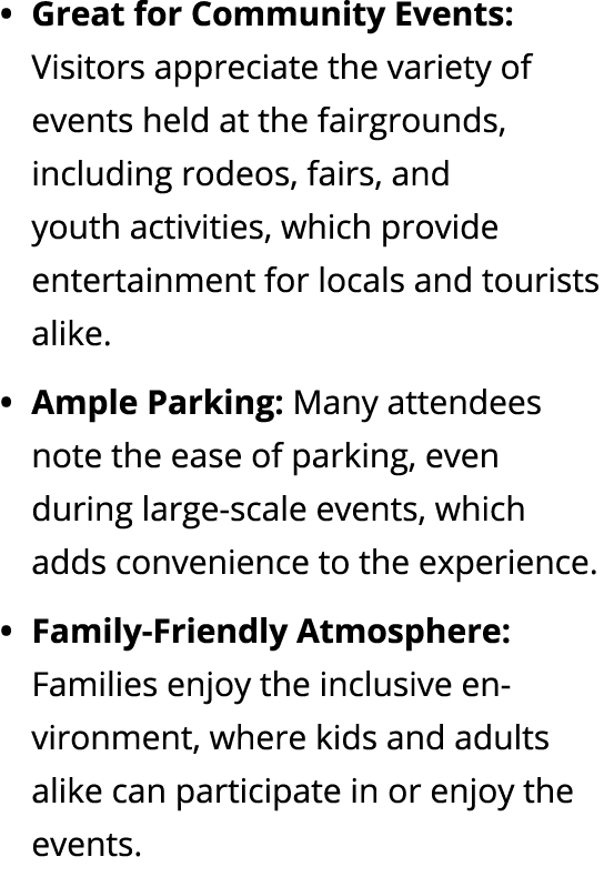 Great for Community Events: Visitors appreciate the variety of events held at the fairgrounds, including rodeos, fair...