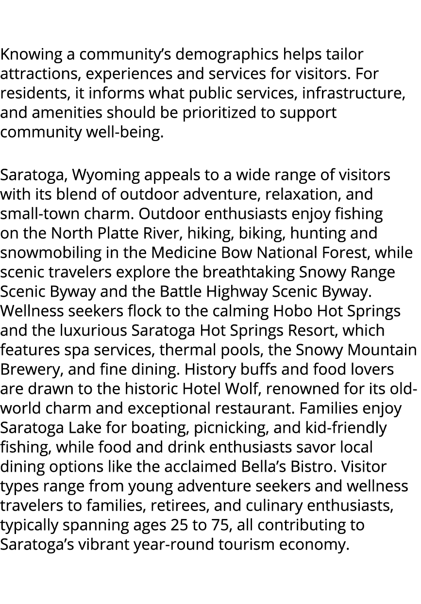  Knowing a community’s demographics helps tailor attractions, experiences and services for visitors. For residents, i...