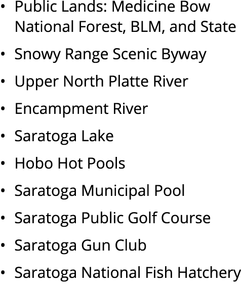 • Public Lands: Medicine Bow National Forest, BLM, and State • Snowy Range Scenic Byway • Upper North Platte River • ...