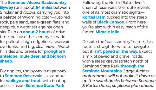 The Seminoe–Alcova Backcountry Byway runs about 64 miles between Sinclair and Alcova, carrying you into a palette of ...